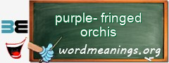 WordMeaning blackboard for purple-fringed orchis